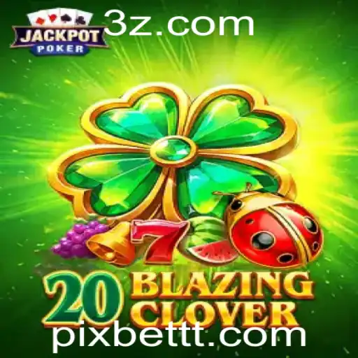 Explorando o Mundo de '20BlazingClover': Um Olhar Detalhado sobre o Jogo em Pixbet